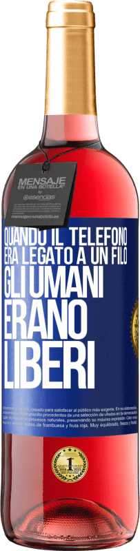 Spedizione Gratuita | Vino rosato Edizione ROSÉ Quando il telefono era legato a un filo, gli umani erano liberi Etichetta Blu. Etichetta personalizzabile Vino giovane Raccogliere 2023 Tempranillo