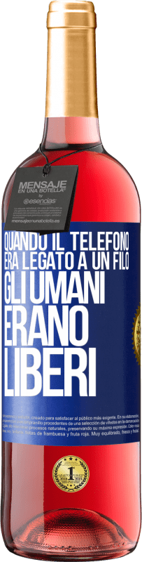 29,95 € Spedizione Gratuita | Vino rosato Edizione ROSÉ Quando il telefono era legato a un filo, gli umani erano liberi Etichetta Blu. Etichetta personalizzabile Vino giovane Raccogliere 2025 Tempranillo