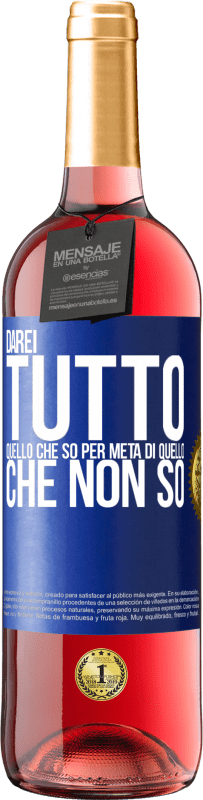 29,95 € Spedizione Gratuita | Vino rosato Edizione ROSÉ Darei tutto quello che so per metà di quello che non so Etichetta Blu. Etichetta personalizzabile Vino giovane Raccogliere 2025 Tempranillo
