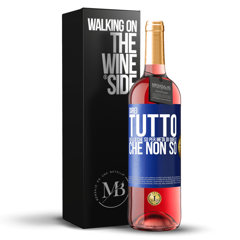 29,95 € Spedizione Gratuita | Vino rosato Edizione ROSÉ Darei tutto quello che so per metà di quello che non so Etichetta Blu. Etichetta personalizzabile Vino giovane Raccogliere 2025 Tempranillo