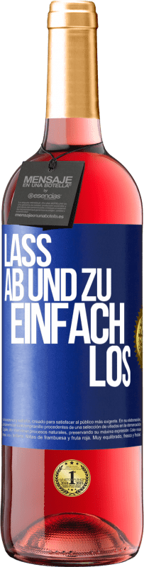 29,95 € | Roséwein ROSÉ Ausgabe Lass ab und zu einfach los Blaue Markierung. Anpassbares Etikett Junger Wein Ernte 2024 Tempranillo