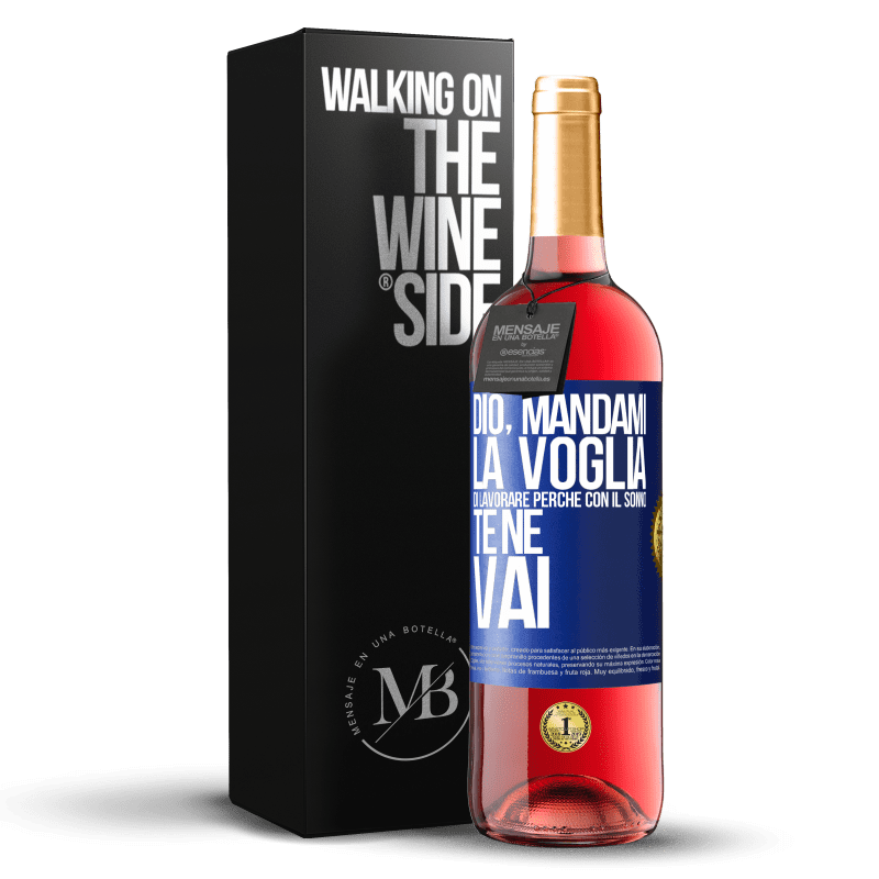 29,95 € Spedizione Gratuita | Vino rosato Edizione ROSÉ Dio, mandami la voglia di lavorare perché con il sonno te ne vai Etichetta Blu. Etichetta personalizzabile Vino giovane Raccogliere 2024 Tempranillo