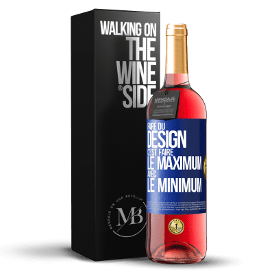 «Faire du design c'est faire le maximum avec le minimum» Édition ROSÉ