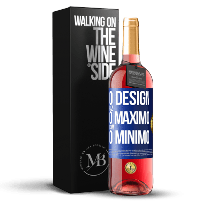 «O design faz o máximo com o mínimo» Edição ROSÉ