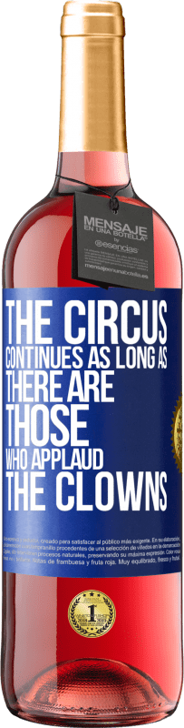 Free Shipping | Rosé Wine ROSÉ Edition The circus continues as long as there are those who applaud the clowns Blue Label. Customizable label Young wine Harvest 2023 Tempranillo