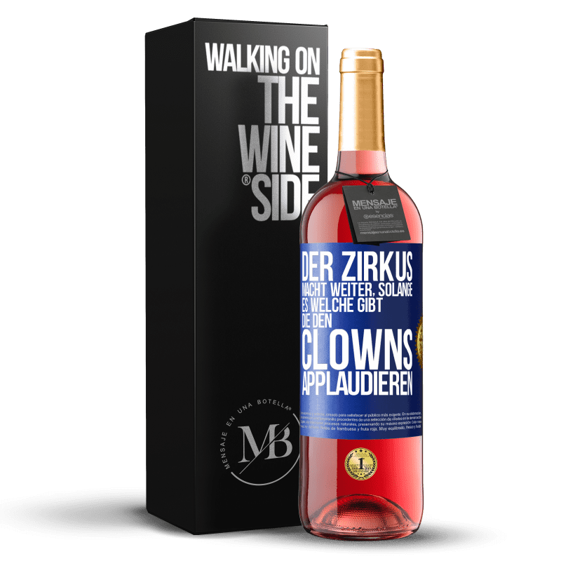 29,95 € Kostenloser Versand | Roséwein ROSÉ Ausgabe Der Zirkus macht weiter, solange es welche gibt, die den Clowns applaudieren Blaue Markierung. Anpassbares Etikett Junger Wein Ernte 2023 Tempranillo