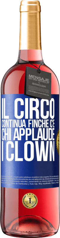 Spedizione Gratuita | Vino rosato Edizione ROSÉ Il circo continua finché c'è chi applaude i clown Etichetta Blu. Etichetta personalizzabile Vino giovane Raccogliere 2023 Tempranillo