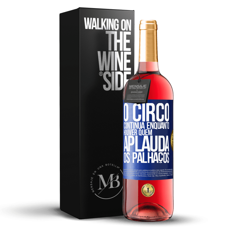 29,95 € Envio grátis | Vinho rosé Edição ROSÉ O circo continua enquanto houver quem aplauda os palhaços Etiqueta Azul. Etiqueta personalizável Vinho jovem Colheita 2023 Tempranillo