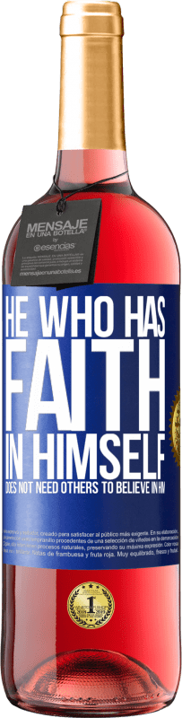 29,95 € | Rosé Wine ROSÉ Edition He who has faith in himself does not need others to believe in him Blue Label. Customizable label Young wine Harvest 2023 Tempranillo