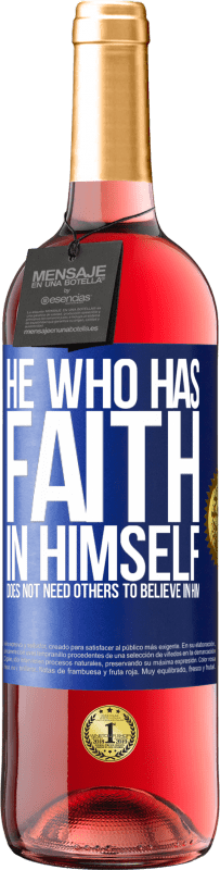 29,95 € | Rosé Wine ROSÉ Edition He who has faith in himself does not need others to believe in him Blue Label. Customizable label Young wine Harvest 2024 Tempranillo