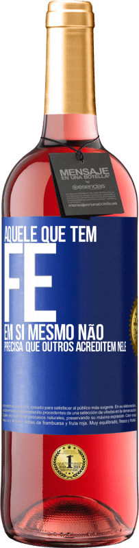 29,95 € Envio grátis | Vinho rosé Edição ROSÉ Aquele que tem fé em si mesmo não precisa que outros acreditem nele Etiqueta Azul. Etiqueta personalizável Vinho jovem Colheita 2025 Tempranillo