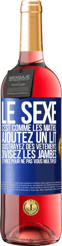 29,95 € Envoi gratuit | Vin rosé Édition ROSÉ Le sexe, c'est comme les maths: ajoutez un lit, soustrayez des vêtements, divisez les jambes et priez pour ne pas vous multiplie Étiquette Bleue. Étiquette personnalisable Vin jeune Récolte 2023 Tempranillo