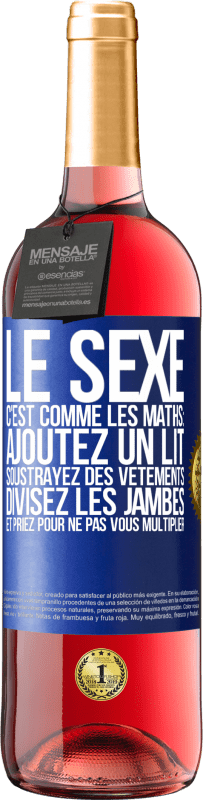 29,95 € | Vin rosé Édition ROSÉ Le sexe, c'est comme les maths: ajoutez un lit, soustrayez des vêtements, divisez les jambes et priez pour ne pas vous multiplie Étiquette Bleue. Étiquette personnalisable Vin jeune Récolte 2025 Tempranillo