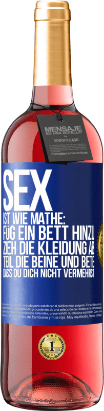 «Sex ist wie Mathe: Füg ein Bett hinzu, zieh die Kleidung ab, teil die Beine und bete, dass du dich nicht vermehrst» ROSÉ Ausgabe