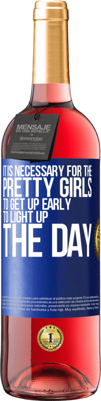 29,95 € | 桃红葡萄酒 ROSÉ版 漂亮的女孩必须早起来照亮一天 蓝色标签. 可自定义的标签 青年酒 收成 2023 Tempranillo