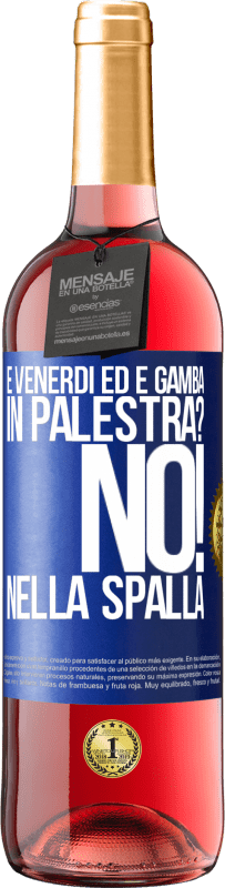 29,95 € | Vino rosato Edizione ROSÉ È venerdì ed è gamba. In palestra? No! nella spalla Etichetta Blu. Etichetta personalizzabile Vino giovane Raccogliere 2024 Tempranillo