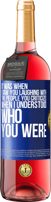 Free Shipping | Rosé Wine ROSÉ Edition It was when I saw you laughing with the people you criticized, when I understood who you were Blue Label. Customizable label Young wine Harvest 2023 Tempranillo