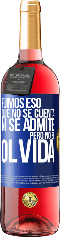 29,95 € | Vino Rosado Edición ROSÉ Fuimos eso que no se cuenta, ni se admite, pero no se olvida Etiqueta Azul. Etiqueta personalizable Vino joven Cosecha 2023 Tempranillo