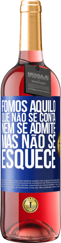 29,95 € | Vinho rosé Edição ROSÉ Fomos aquilo que não se conta, nem se admite, mas não se esquece Etiqueta Azul. Etiqueta personalizável Vinho jovem Colheita 2024 Tempranillo