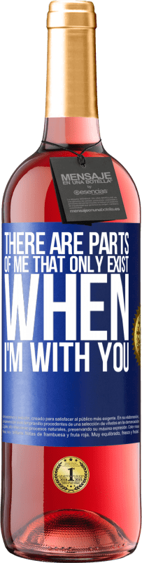 29,95 € | Rosé Wine ROSÉ Edition There are parts of me that only exist when I'm with you Blue Label. Customizable label Young wine Harvest 2023 Tempranillo