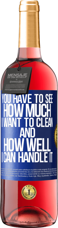 29,95 € Бесплатная доставка | Розовое вино Издание ROSÉ Вы должны увидеть, сколько я хочу убрать и насколько хорошо я справлюсь с этим Синяя метка. Настраиваемая этикетка Молодое вино Урожай 2025 Tempranillo