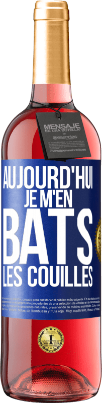 29,95 € | Vin rosé Édition ROSÉ Aujourd'hui je m'en bats les couilles Étiquette Bleue. Étiquette personnalisable Vin jeune Récolte 2023 Tempranillo