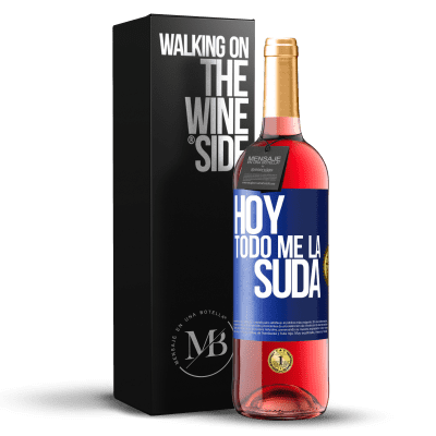 «Hoy todo me la suda» Edición ROSÉ