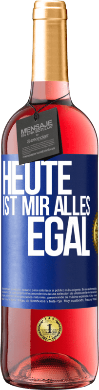 29,95 € | Roséwein ROSÉ Ausgabe Heute ist mir alles egal Blaue Markierung. Anpassbares Etikett Junger Wein Ernte 2023 Tempranillo