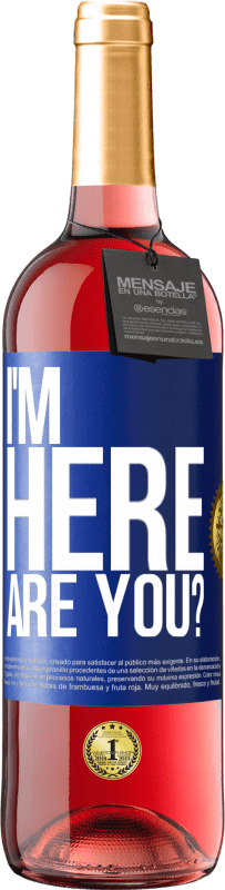 Envío gratis | Vino Rosado Edición ROSÉ I'm Here. Are you? Etiqueta Azul. Etiqueta personalizable Vino joven Cosecha 2023 Tempranillo