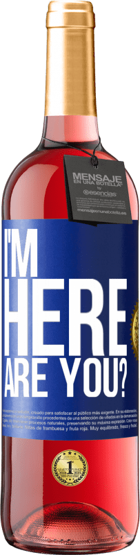 29,95 € Envío gratis | Vino Rosado Edición ROSÉ I'm Here. Are you? Etiqueta Azul. Etiqueta personalizable Vino joven Cosecha 2025 Tempranillo