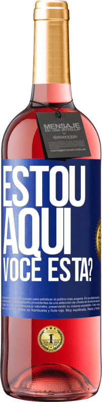 Envio grátis | Vinho rosé Edição ROSÉ Estou aqui. Você está? Etiqueta Azul. Etiqueta personalizável Vinho jovem Colheita 2023 Tempranillo