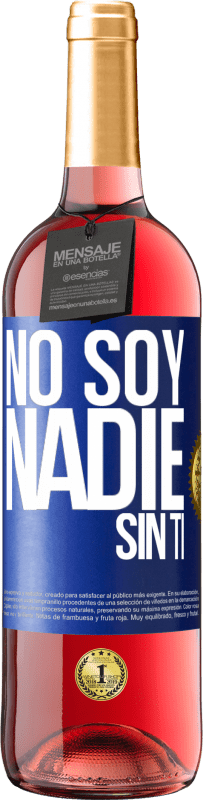 Envío gratis | Vino Rosado Edición ROSÉ No soy nadie sin ti Etiqueta Azul. Etiqueta personalizable Vino joven Cosecha 2023 Tempranillo