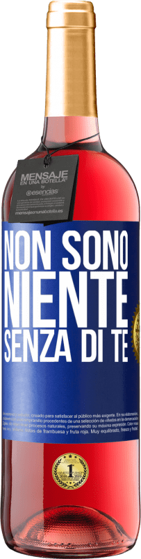 Spedizione Gratuita | Vino rosato Edizione ROSÉ Non sono niente senza di te Etichetta Blu. Etichetta personalizzabile Vino giovane Raccogliere 2023 Tempranillo