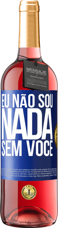 Envio grátis | Vinho rosé Edição ROSÉ Eu não sou nada sem você Etiqueta Azul. Etiqueta personalizável Vinho jovem Colheita 2023 Tempranillo