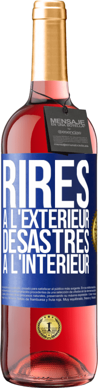 «Rires à l'extérieur, désastres à l'intérieur» Édition ROSÉ