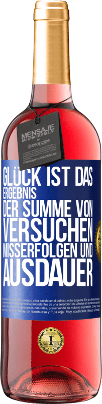 29,95 € | Roséwein ROSÉ Ausgabe Glück ist das Ergebnis der Summe von Versuchen, Misserfolgen und Ausdauer Blaue Markierung. Anpassbares Etikett Junger Wein Ernte 2024 Tempranillo