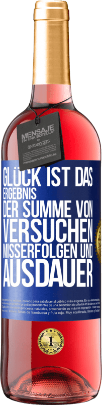 29,95 € Kostenloser Versand | Roséwein ROSÉ Ausgabe Glück ist das Ergebnis der Summe von Versuchen, Misserfolgen und Ausdauer Blaue Markierung. Anpassbares Etikett Junger Wein Ernte 2025 Tempranillo