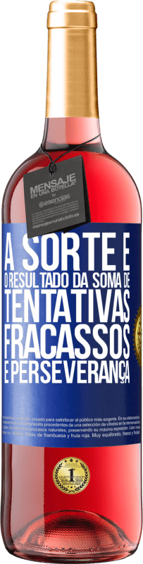 29,95 € | Vinho rosé Edição ROSÉ A sorte é o resultado da soma de tentativas, fracassos e perseverança Etiqueta Azul. Etiqueta personalizável Vinho jovem Colheita 2025 Tempranillo