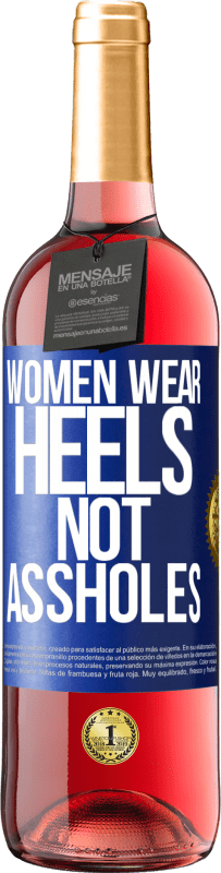 Free Shipping | Rosé Wine ROSÉ Edition Women wear heels, not assholes Blue Label. Customizable label Young wine Harvest 2023 Tempranillo