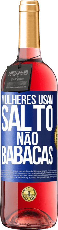 Envio grátis | Vinho rosé Edição ROSÉ Mulheres usam salto, não babacas Etiqueta Azul. Etiqueta personalizável Vinho jovem Colheita 2023 Tempranillo