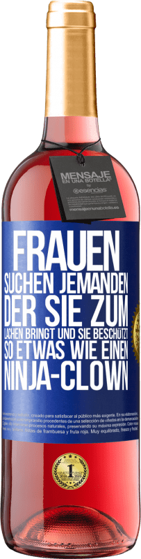 Kostenloser Versand | Roséwein ROSÉ Ausgabe Frauen suchen jemanden, der sie zum Lachen bringt und sie beschützt, so etwas wie einen Ninja-Clown Blaue Markierung. Anpassbares Etikett Junger Wein Ernte 2023 Tempranillo