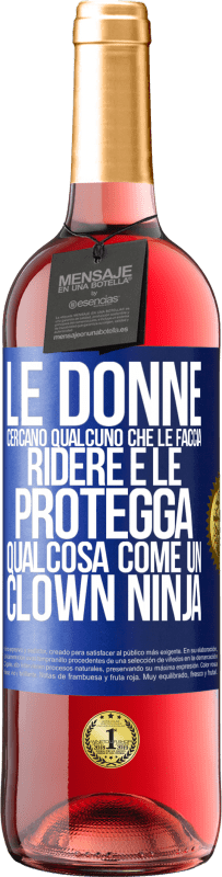 Spedizione Gratuita | Vino rosato Edizione ROSÉ Le donne cercano qualcuno che le faccia ridere e le protegga, qualcosa come un clown ninja Etichetta Blu. Etichetta personalizzabile Vino giovane Raccogliere 2023 Tempranillo