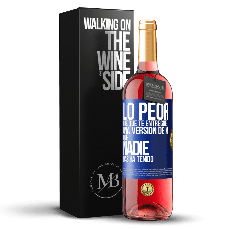 29,95 € Envío gratis | Vino Rosado Edición ROSÉ Lo peor fue que te entregué una versión de mí que nadie más ha tenido Etiqueta Azul. Etiqueta personalizable Vino joven Cosecha 2023 Tempranillo