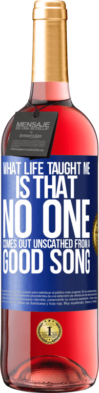 29,95 € | Rosé Wine ROSÉ Edition What life taught me is that no one comes out unscathed from a good song Blue Label. Customizable label Young wine Harvest 2024 Tempranillo