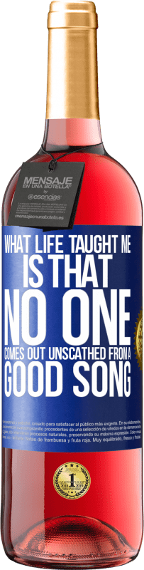 29,95 € Free Shipping | Rosé Wine ROSÉ Edition What life taught me is that no one comes out unscathed from a good song Blue Label. Customizable label Young wine Harvest 2025 Tempranillo