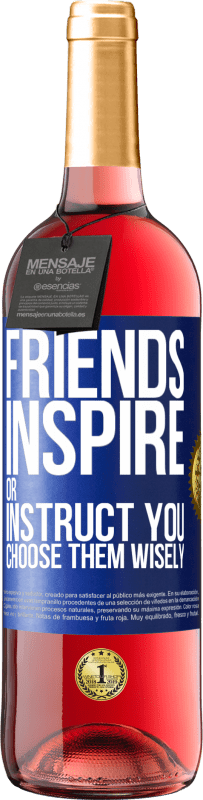 Free Shipping | Rosé Wine ROSÉ Edition Friends inspire or instruct you. Choose them wisely Blue Label. Customizable label Young wine Harvest 2023 Tempranillo