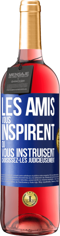 29,95 € Envoi gratuit | Vin rosé Édition ROSÉ Les amis vous inspirent ou vous instruisent. Choisissez-les judicieusement Étiquette Bleue. Étiquette personnalisable Vin jeune Récolte 2025 Tempranillo