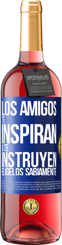 Envío gratis | Vino Rosado Edición ROSÉ Los amigos te inspiran o te instruyen. Elígelos sabiamente Etiqueta Azul. Etiqueta personalizable Vino joven Cosecha 2023 Tempranillo