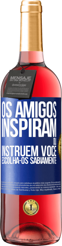 Envio grátis | Vinho rosé Edição ROSÉ Os amigos inspiram ou instruem você. Escolha-os sabiamente Etiqueta Azul. Etiqueta personalizável Vinho jovem Colheita 2023 Tempranillo