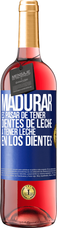 29,95 € | Vino Rosado Edición ROSÉ Madurar es pasar de tener dientes de leche a tener leche en los dientes Etiqueta Azul. Etiqueta personalizable Vino joven Cosecha 2024 Tempranillo